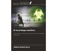 El toxicólogo analítico: Análisis químico, armas químicas, bioterrorismo, medio ambiente y verificación