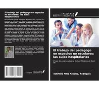 El trabajo del pedagogo en espacios no escolares: las aulas hospitalarias: El caso del aula hospitalaria Sullivan Medeiros de Caicó-RN