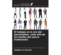 El trabajo en la era del pluriempleo: ¡más allá de los límites del marco tradicional!