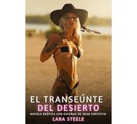 El Transeúnte del Desierto: Novela Erótica con Escenas de Sexo Explícito - para Adultos: 146