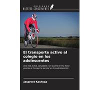 El transporte activo al colegio en los adolescentes: Una vida activa, saludable y en buena forma física gracias al transporte escolar en los adolescentes