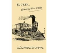 EL TREN, CUENTOS Y OTROS RELATOS