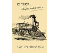 EL TREN, CUENTOS Y OTROS RELATOS