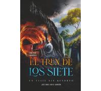 El Tren De Los Siete: Un Viaje sin Retorno