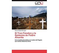 El Tren Fúnebre y la Epidemia de Fiebre Amarilla: Una medida dramática en medio del flagelo que azotó a Buenos Aires