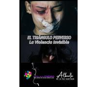 El Triangulo Perverso: La Violencia Invisible