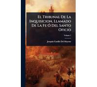 El Tribunal De La Inquisicion, Llamado De La Fe Ã" Del Santo Oficio
