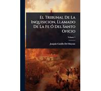 El Tribunal De La Inquisicion, Llamado De La Fe Ã" Del Santo Oficio