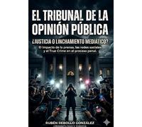 El tribunal de la opinión pública: Juicios paralelos y presunción de inocencia