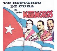 El Trio Matamoros - Un Recuerdo De Cuba