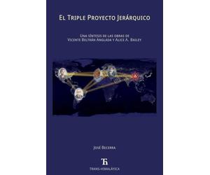 El Triple Proyecto Jerárquico: Una síntesis de las obras de Vicente Beltrán Anglada y Alice A. Bailey