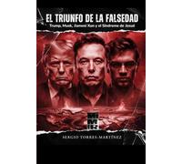 EL TRIUNFO DE LA FALSEDAD: Trum, Musk, Jianwei Xun y el Síndrome de Josué