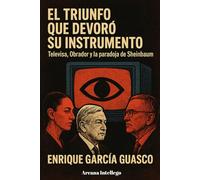 El triunfo que devoró su instrumento: Televisa, Obrador y la paradoja de Sheinbaum