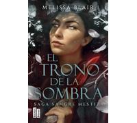 El trono de la sombra (Serie Sangre mestiza 2)