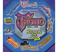 El Trono De Mexico - Reunion Entre Amigos