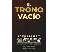 El Trono Vacío: Cómo dejar de complacer, establecer límites sin culpa y transformar la ira en poder personal tras el trauma familiar.