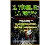 EL TUNEL DE LA DROGA: LA TRISTE REALIDAD