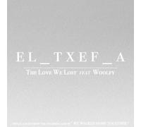 El_Txef_A - Love We Lost (Feat Woolfy)