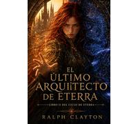 El último arquitecto de Eterra: Libro dos del Ciclo de Eterra: El Ciclo de Eterra