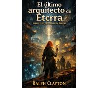 El último Arquitecto de Eterra: Libro Uno del Ciclo de Eterra