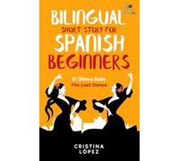 El Último Baile - The Last Dance. Bilingual Short Story for Spanish Beginners: Book 3 of La Bailadora Asesina Trilogy