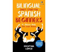 El Último Baile - The Last Dance. Bilingual Short Story for Spanish Beginners: DYSLEXIA-FRIENDLY EDITION. Book 3 of La Bailadora Asesina Trilogy