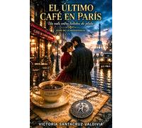 El último café en París: Una inolvidable historia de amor y resistencia en la Segunda Guerra Mundial