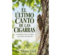 EL ÚLTIMO CANTO DE LAS CIGARRAS: Una fábula sobre las obras que nadie termina solo