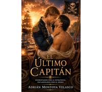 El último capitán: Romance histórico M/M de piratas con un amor de enemies to lovers en alta mar