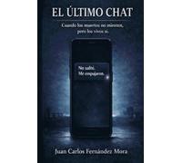 EL ÚLTIMO CHAT: CUANDO LOS MUERTOS NO MIENTEN, PERO LOS VIVOS SÍ