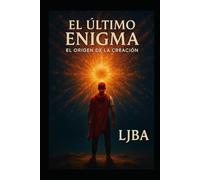 EL ÚLTIMO ENIGMA VOL. 1: EL ORIGEN DE LA CREACIÓN
