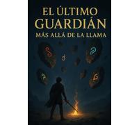 EL ULTIMO GUARDIAN MAS ALLA DE LA LLAMA: 2