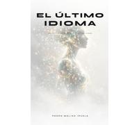 El último idioma: Una novela sobre el fin de la era humana