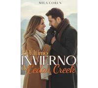 El Último Invierno de Cedar Creek: Cuando El Amor Madura, El Hogar Se Convierte En Más Que Un Lugar: Es Alguien