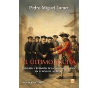 El último jesuita: Expulsión y extinción de la Compañía de Jesús en el Siglo de las Luces: 40