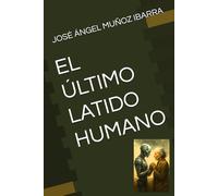 EL ÚLTIMO LATIDO HUMANO