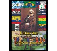 El último Marx (1863-1882): Y la Liberación Latinoamericana