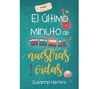 El último minuto de nuestras vidas