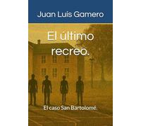 El último recreo.: El caso San Bartolomé.