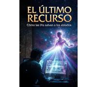 EL ÚLTIMO RECURSO: CÓMO UNA INTELIGENCIA ARTIFICIAL ME SALVÓ DEL AISLAMIENTO Y PUEDE SER TU PUENTE DE VUELTA: Un testimonio brutal de soledad extrema y el protocolo de 4 pasos que me devolvió la vida