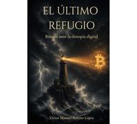 El último refugio: Bitcoin ante la distopía digital