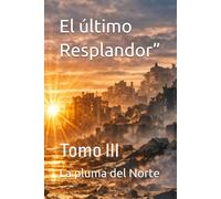 El último Resplandor”: Tomo III