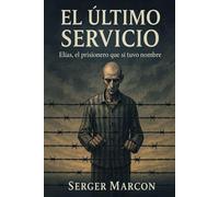 El Último Servicio: Elías, El Prisionero que sí tuvo nombre