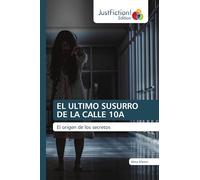 EL ULTIMO SUSURRO DE LA CALLE 10A: El origen de los secretos