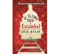El último tren a Estambul (Spanish Edition)