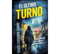 EL ÚLTIMO TURNO: Una novela negra de la Inspectora Laura Conde