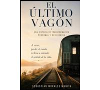EL ÚLTIMO VAGÓN | UN RELATO PSICOLÓGICO ACERCA DEL CAOS: Una historia real