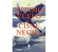 EL ULTIMO VUELO DE UN CISNE NEGRO