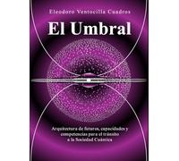 El Umbral: Arquitectura de futuros, capacidades y competencias para el tránsito a la Sociedad Cuantica