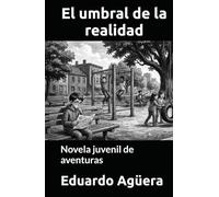 El umbral de la realidad: Novela juvenil de aventuras. Para lectores de 9 a 11 años.